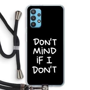 CaseCompany Don't Mind: Samsung Galaxy A32 4G Transparant Hoesje met koord