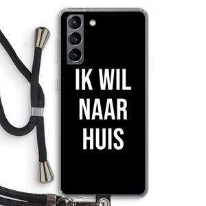 CaseCompany Ik wil naar huis - Zwart: Samsung Galaxy S21 Transparant Hoesje met koord