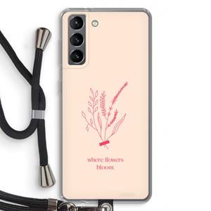CaseCompany Where flowers bloom: Samsung Galaxy S21 Transparant Hoesje met koord