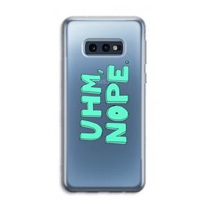 CaseCompany UHM, NOPE.: Samsung Galaxy S10e Transparant Hoesje