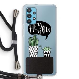 CaseCompany Hey you cactus: Samsung Galaxy A32 4G Transparant Hoesje met koord
