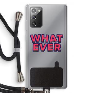 CaseCompany Whatever: Samsung Galaxy Note 20 / Note 20 5G Transparant Hoesje met koord