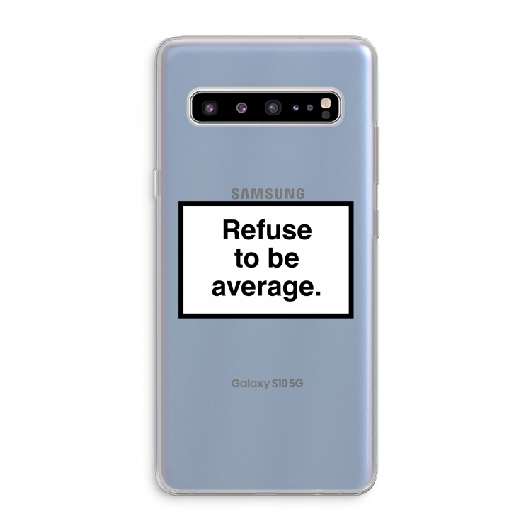 CaseCompany Refuse to be average: Samsung Galaxy S10 5G Transparant Hoesje