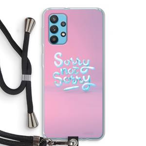CaseCompany Sorry not sorry: Samsung Galaxy A32 4G Transparant Hoesje met koord