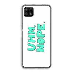 CaseCompany UHM, NOPE.: Samsung Galaxy A22 5G Transparant Hoesje