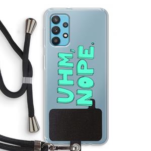 CaseCompany UHM, NOPE.: Samsung Galaxy A32 4G Transparant Hoesje met koord
