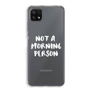 CaseCompany Morning person: Samsung Galaxy A22 5G Transparant Hoesje