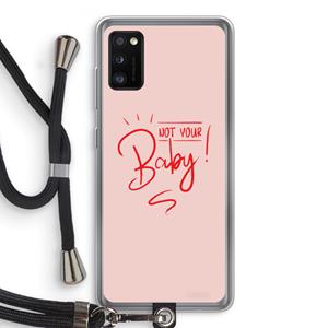 CaseCompany Not Your Baby: Samsung Galaxy A41 Transparant Hoesje met koord