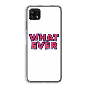 CaseCompany Whatever: Samsung Galaxy A22 5G Transparant Hoesje