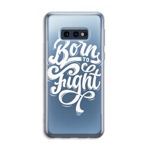CaseCompany Born to Fight: Samsung Galaxy S10e Transparant Hoesje