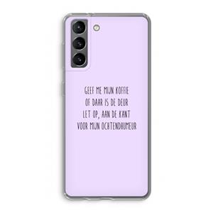CaseCompany Ochtendhumeur: Samsung Galaxy S21 Transparant Hoesje