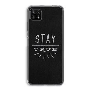 CaseCompany Stay true: Samsung Galaxy A22 5G Transparant Hoesje