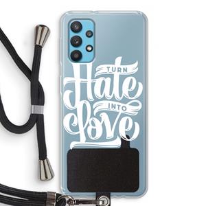 CaseCompany Turn hate into love: Samsung Galaxy A32 4G Transparant Hoesje met koord