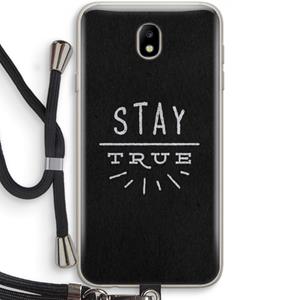 CaseCompany Stay true: Samsung Galaxy J7 (2017) Transparant Hoesje met koord