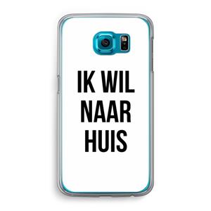 CaseCompany Ik wil naar huis: Samsung Galaxy S6 Transparant Hoesje