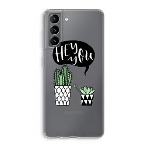 CaseCompany Hey you cactus: Samsung Galaxy S21 Transparant Hoesje