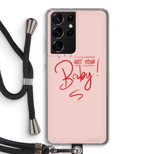 CaseCompany Not Your Baby: Samsung Galaxy S21 Ultra Transparant Hoesje met koord