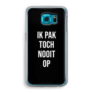 CaseCompany Ik pak nooit op - Zwart: Samsung Galaxy S6 Transparant Hoesje