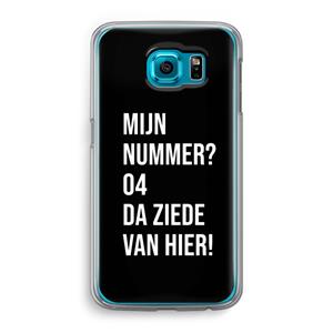 CaseCompany Da ziede van hier - Zwart: Samsung Galaxy S6 Transparant Hoesje