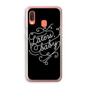 CaseCompany Laters, baby: Samsung Galaxy A20e Transparant Hoesje