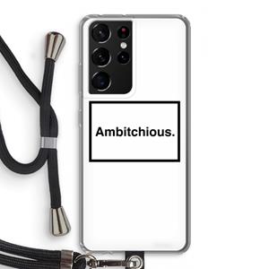 CaseCompany Ambitchious: Samsung Galaxy S21 Ultra Transparant Hoesje met koord