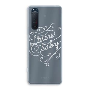 CaseCompany Laters, baby: Sony Xperia 5 II Transparant Hoesje