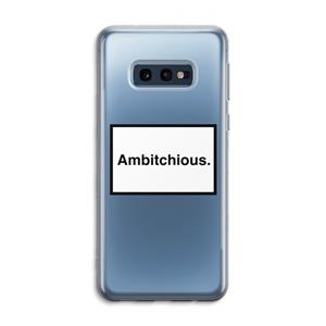 CaseCompany Ambitchious: Samsung Galaxy S10e Transparant Hoesje