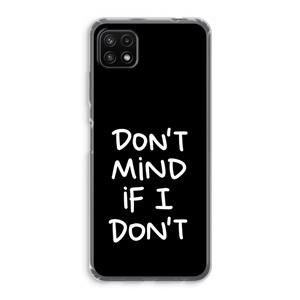 CaseCompany Don't Mind: Samsung Galaxy A22 5G Transparant Hoesje