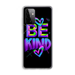 CaseCompany Be Kind: Samsung Galaxy A72 Transparant Hoesje