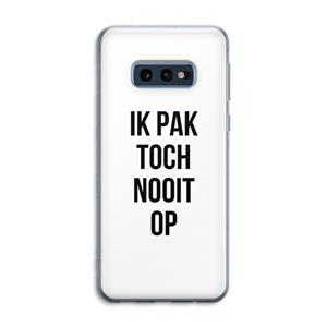 CaseCompany Ik pak nooit op: Samsung Galaxy S10e Transparant Hoesje