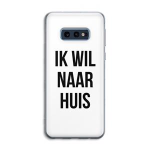 CaseCompany Ik wil naar huis: Samsung Galaxy S10e Transparant Hoesje