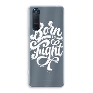 CaseCompany Born to Fight: Sony Xperia 5 II Transparant Hoesje