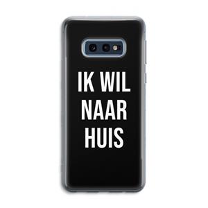 CaseCompany Ik wil naar huis - Zwart: Samsung Galaxy S10e Transparant Hoesje