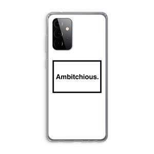 CaseCompany Ambitchious: Samsung Galaxy A72 Transparant Hoesje