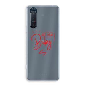 CaseCompany Not Your Baby: Sony Xperia 5 II Transparant Hoesje