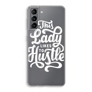 CaseCompany Hustle Lady: Samsung Galaxy S21 Transparant Hoesje