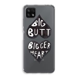 CaseCompany Big butt bigger heart: Samsung Galaxy A22 5G Transparant Hoesje