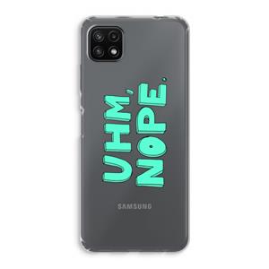 CaseCompany UHM, NOPE.: Samsung Galaxy A22 5G Transparant Hoesje