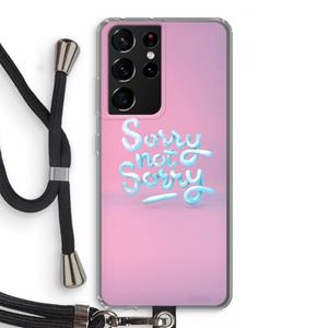 CaseCompany Sorry not sorry: Samsung Galaxy S21 Ultra Transparant Hoesje met koord