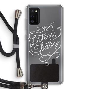 CaseCompany Laters, baby: Samsung Galaxy A41 Transparant Hoesje met koord