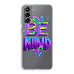 CaseCompany Be Kind: Samsung Galaxy S21 Transparant Hoesje