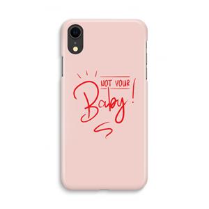 CaseCompany Not Your Baby: iPhone XR Volledig Geprint Hoesje