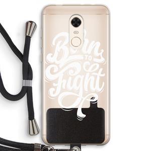 CaseCompany Born to Fight: Xiaomi Redmi 5 Transparant Hoesje met koord