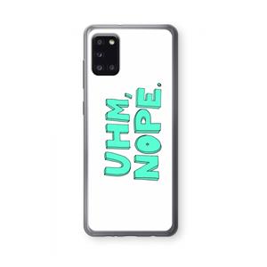 CaseCompany UHM, NOPE.: Samsung Galaxy A31 Transparant Hoesje