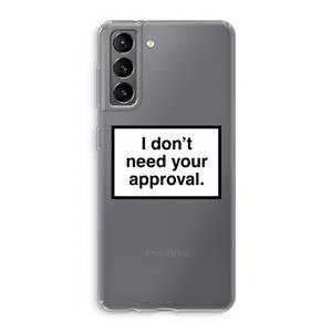 CaseCompany Don't need approval: Samsung Galaxy S21 Transparant Hoesje