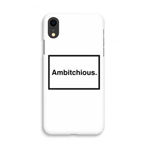 CaseCompany Ambitchious: iPhone XR Volledig Geprint Hoesje