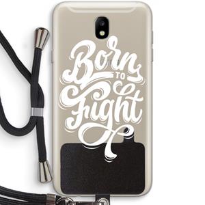 CaseCompany Born to Fight: Samsung Galaxy J7 (2017) Transparant Hoesje met koord