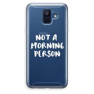 CaseCompany Morning person: Samsung Galaxy A6 (2018) Transparant Hoesje