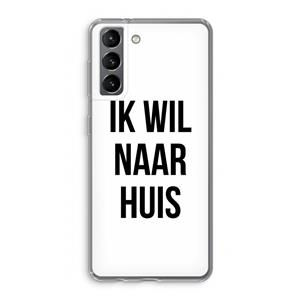 CaseCompany Ik wil naar huis: Samsung Galaxy S21 Transparant Hoesje