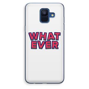 CaseCompany Whatever: Samsung Galaxy A6 (2018) Transparant Hoesje